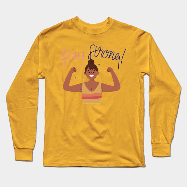 Stay Strong Design Long Sleeve T-Shirt by Mako Design 